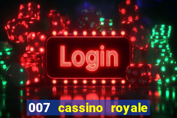 007 cassino royale filme completo em portugues